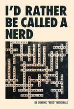 Load image into Gallery viewer, I'd Rather Be Called a Nerd by Dominic "Nerd" McDonald