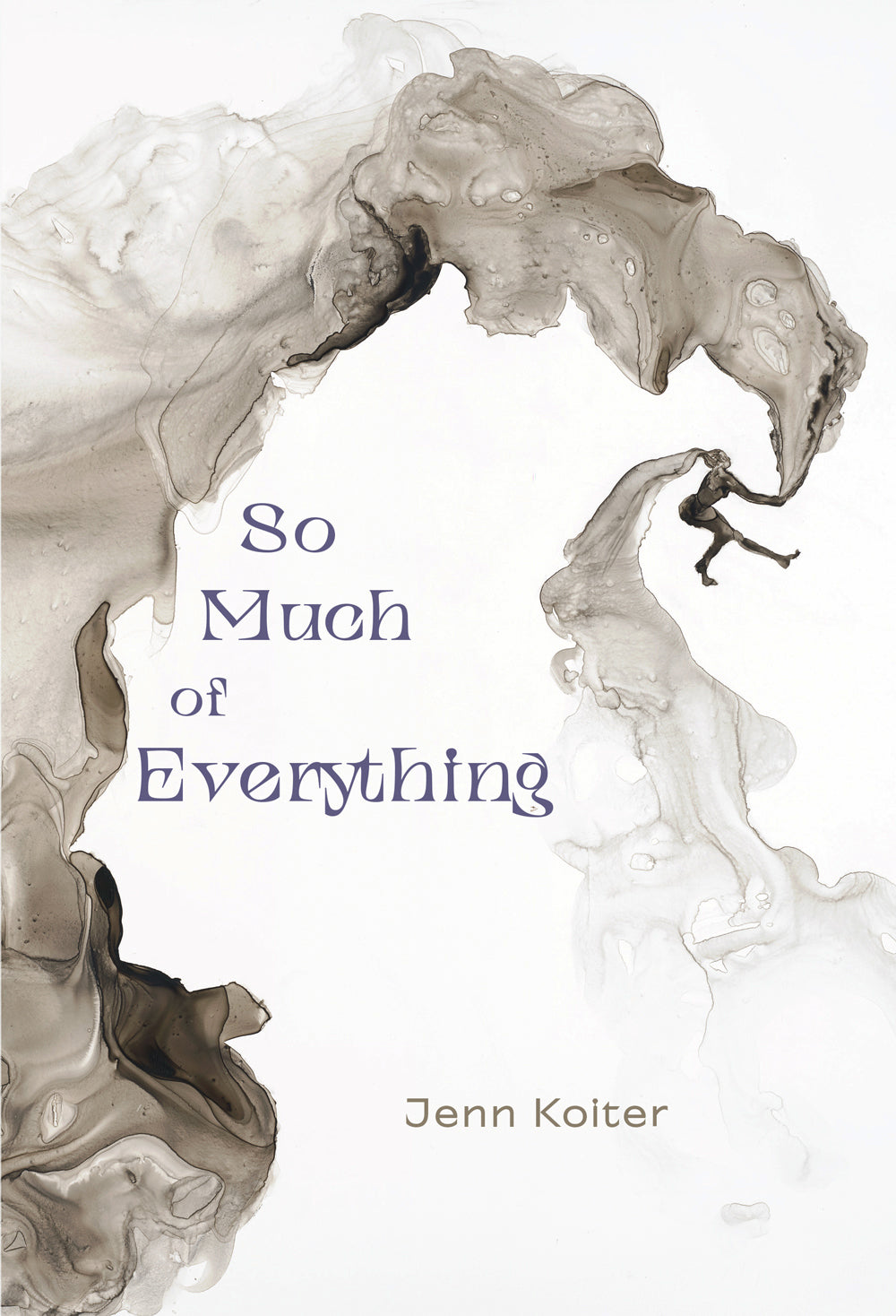 So Much of Everything by Jenn Koiter